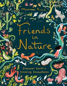 FRIENDS IN NATURE: DISCOVERING EARTHS AMAZING ECOSYSTEMS (HB