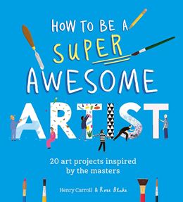 HOW TO BE A SUPER AWESOME ARTIST (PB)