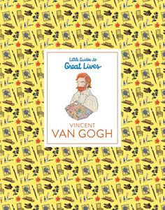 VINCENT VAN GOGH (LITTLE GUIDES TO GREAT LIVES) (HB)