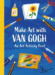 MAKE ART WITH VAN GOGH: AN ART ACTIVITY BOOK (PB)