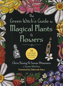 GREEN WITCHS GUIDE TO MAGICAL PLANTS/FLOWERS (SKYHORSE) (HB)