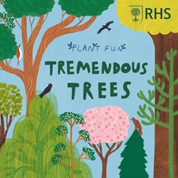 PLANT FUN: TREMENDOUS TREES (RHS) (WAYLAND) (HB)