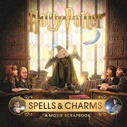 HARRY POTTER: SPELLS AND CHARMS A MOVIE SCRAPBOOK (HB)