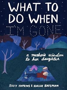 WHAT TO DO WHEN IM GONE: A MOTHERS WISDOM (PB)