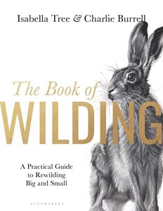 BOOK OF WILDING: A PRACTICAL GUIDE TO REWILDING (HB)