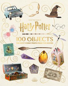 FROM THE FILMS OF HARRY POTTER: 100 OBJECTS (HB)