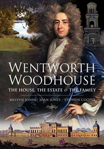 WENTWORTH WOODHOUSE: THE HOUSE ESTATE AND FAMILY (PB)
