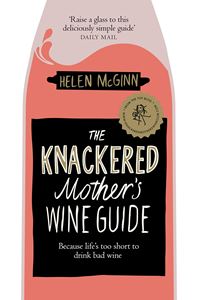 KNACKERED MOTHERS WINE GUIDE