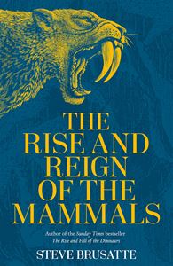 RISE AND REIGN OF THE MAMMALS (HB)