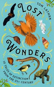 LOST WONDERS: 10 TALES OF EXTINCTION FROM/ 21ST CENTURY (HB)