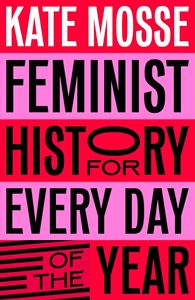 FEMINIST HISTORY FOR EVERY DAY OF THE YEAR (HB)