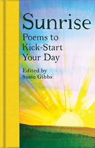 SUNRISE: POEMS TO KICK START YOUR DAY (COLLECTORS LIBRARY) 