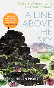 LINE ABOVE THE SKY: ON MOUNTAINS AND MOTHERHOOD (HB)