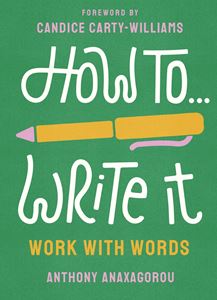 HOW TO WRITE IT: WORK WITH WORDS