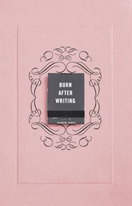 BURN AFTER WRITING (POP PRESS) (PB)