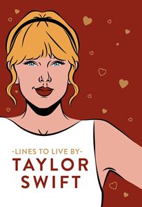 TAYLOR SWIFT: LINES TO LIVE BY (HB)