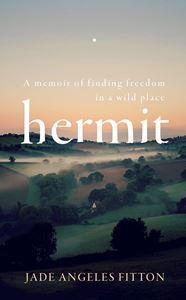 HERMIT: A MEMOIR OF FINDING FREEDOM IN A WILD PLACE (HB)