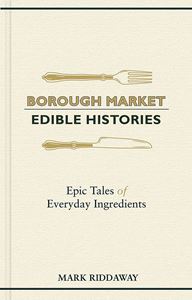 BOROUGH MARKET: EDIBLE HISTORIES