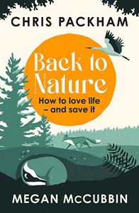 BACK TO NATURE: HOW TO LOVE LIFE AND SAVE IT (HB)