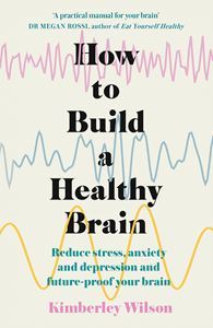 HOW TO BUILD A HEALTHY BRAIN (PB)