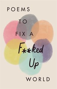 POEMS TO FIX A FUCKED UP WORLD (HB)