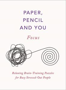 PAPER PENCIL AND YOU: FOCUS PUZZLES