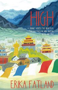 HIGH: A JOURNEY ACROSS THE HIMALAYAS (PB)