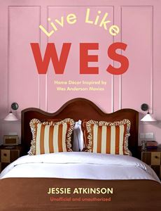 LIVE LIKE WES (ANDERSON) (HB)