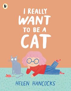 I REALLY WANT TO BE A CAT (PB)