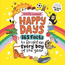 HAPPY DAYS: 365 FACTS TO BRIGHTEN EVERY DAY OF THE YEAR (HB)