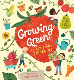 GROWING GREEN: A FIRST BOOK OF GARDENING (PB)