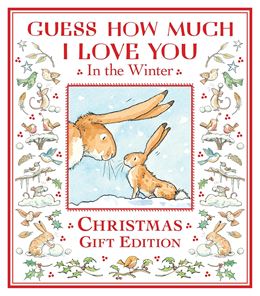 GUESS HOW MUCH I LOVE YOU IN THE WINTER: CHRISTMAS GIFT (HB)