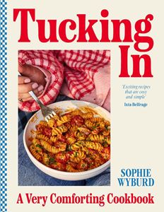 TUCKING IN: A VERY COMFORTING COOKBOOK (HB)