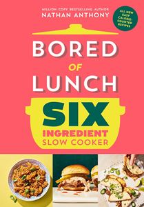 BORED OF LUNCH: SIX INGREDIENT SLOW COOKER (HB)