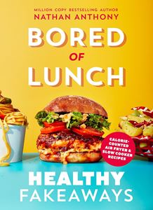 BORED OF LUNCH: HEALTHY FAKEAWAYS (HB)