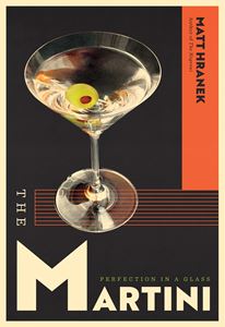 MARTINI: PERFECTION IN A GLASS (ARTISAN)