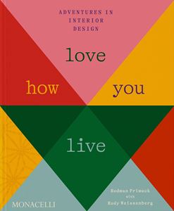 LOVE HOW YOU LIVE: ADVENTURES IN INTERIOR DESIGN (HB)