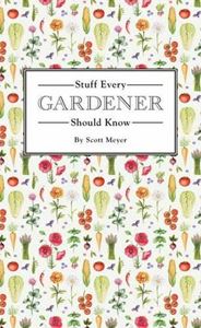 STUFF EVERY GARDENER SHOULD KNOW