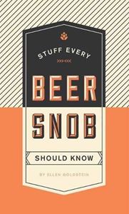 STUFF EVERY BEER SNOB SHOULD KNOW