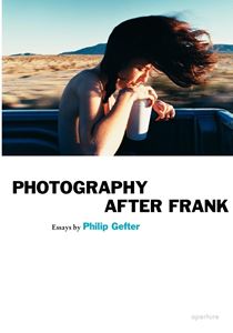 PHOTOGRAPHY AFTER FRANK (ESSAYS) (APERTURE) (PB)