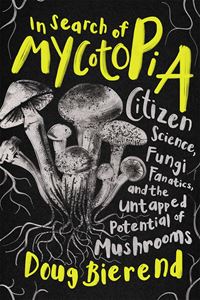 IN SEARCH OF MYCOTOPIA (CHELSEA GREEN) (HB)