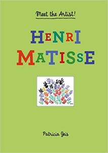 MEET THE ARTIST: HENRI MATISSE (PRINCETON ARCH PRESS) (HB)