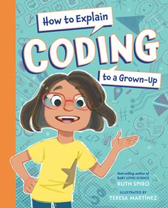 HOW TO EXPLAIN CODING TO A GROWN UP (CHARLESBRIDGE) (HB)