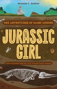 JURASSIC GIRL: THE ADVENTURES OF MARY ANNING (ULYSSES) (PB)