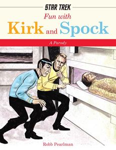 FUN WITH KIRK AND SPOCK: A PARODY (PB)