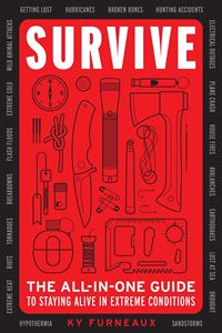 SURVIVE: THE ALL IN ONE GUIDE TO STAYING ALIVE (HB)