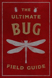 ULTIMATE BUG FIELD GUIDE (APPLESAUCE PRESS) (HB)