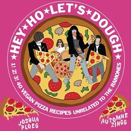 HEY HO LETS DOUGH (VEGAN PIZZA/ RAMONES) (MICROCOSM) (HB)