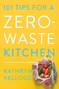 101 TIPS FOR A ZERO WASTE KITCHEN (PB)