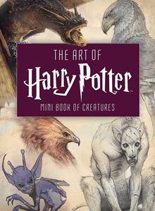 ART OF HARRY POTTER: MINI BOOK OF CREATURES (HB)